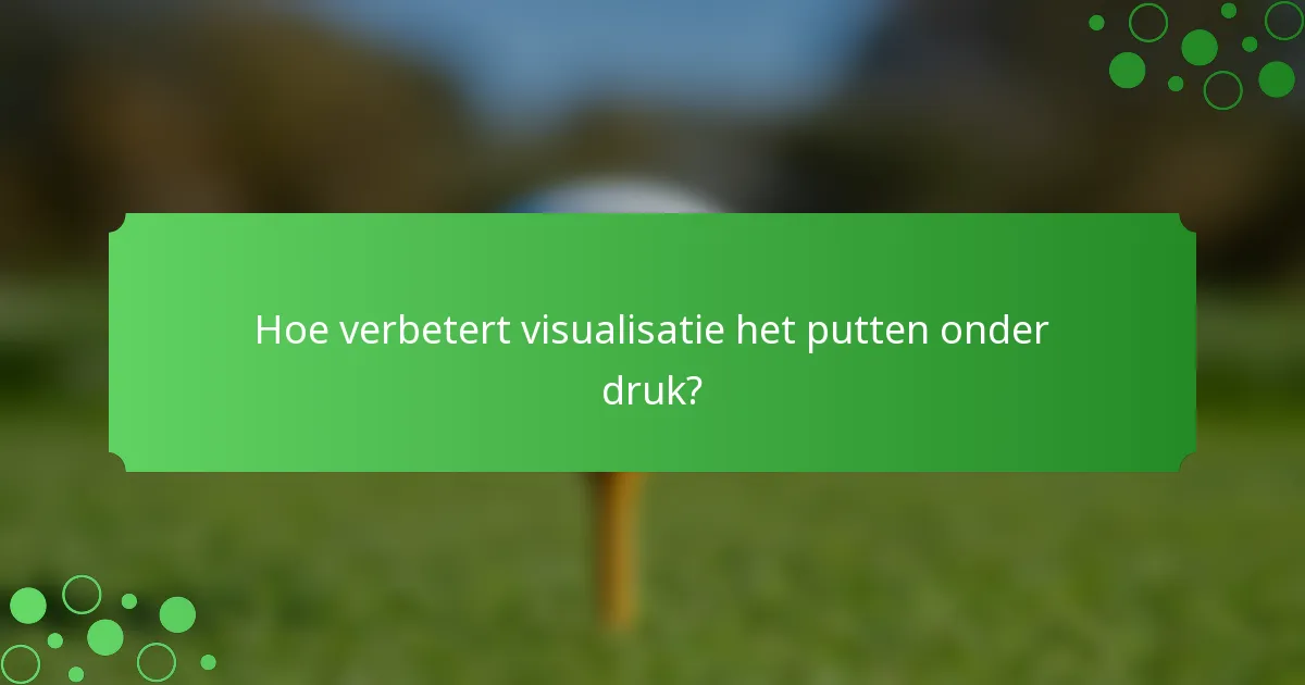 Hoe verbetert visualisatie het putten onder druk?